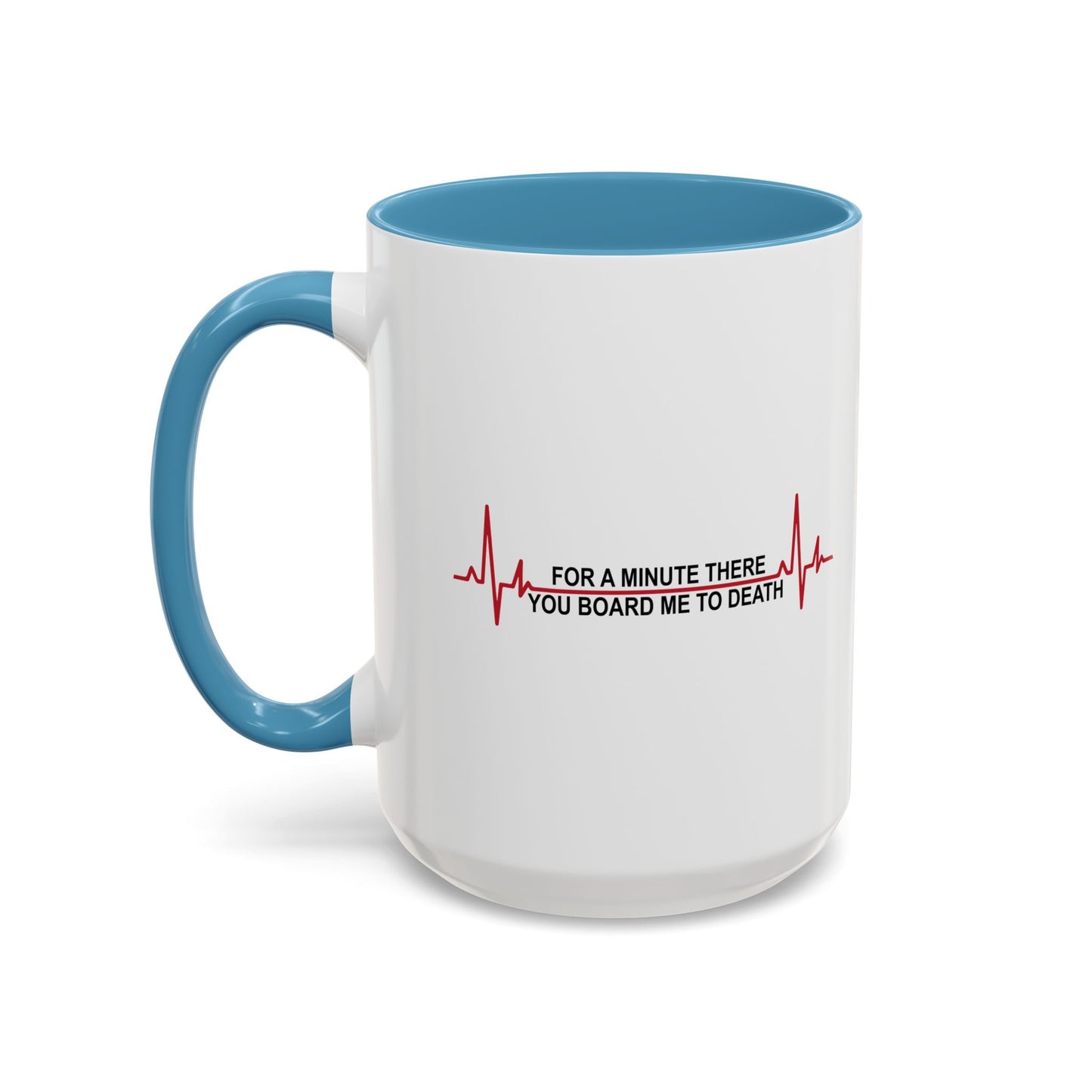 FOR A MINUTE THERE Accent BiColor Funny Sarcastic Mug