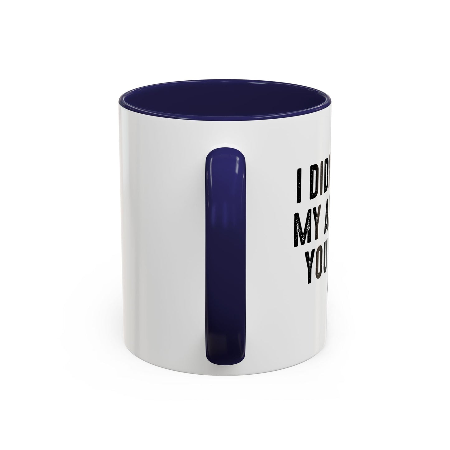 MY ASS BLEW YOU A KISS Accent BiColor Funny Sarcastic Mug