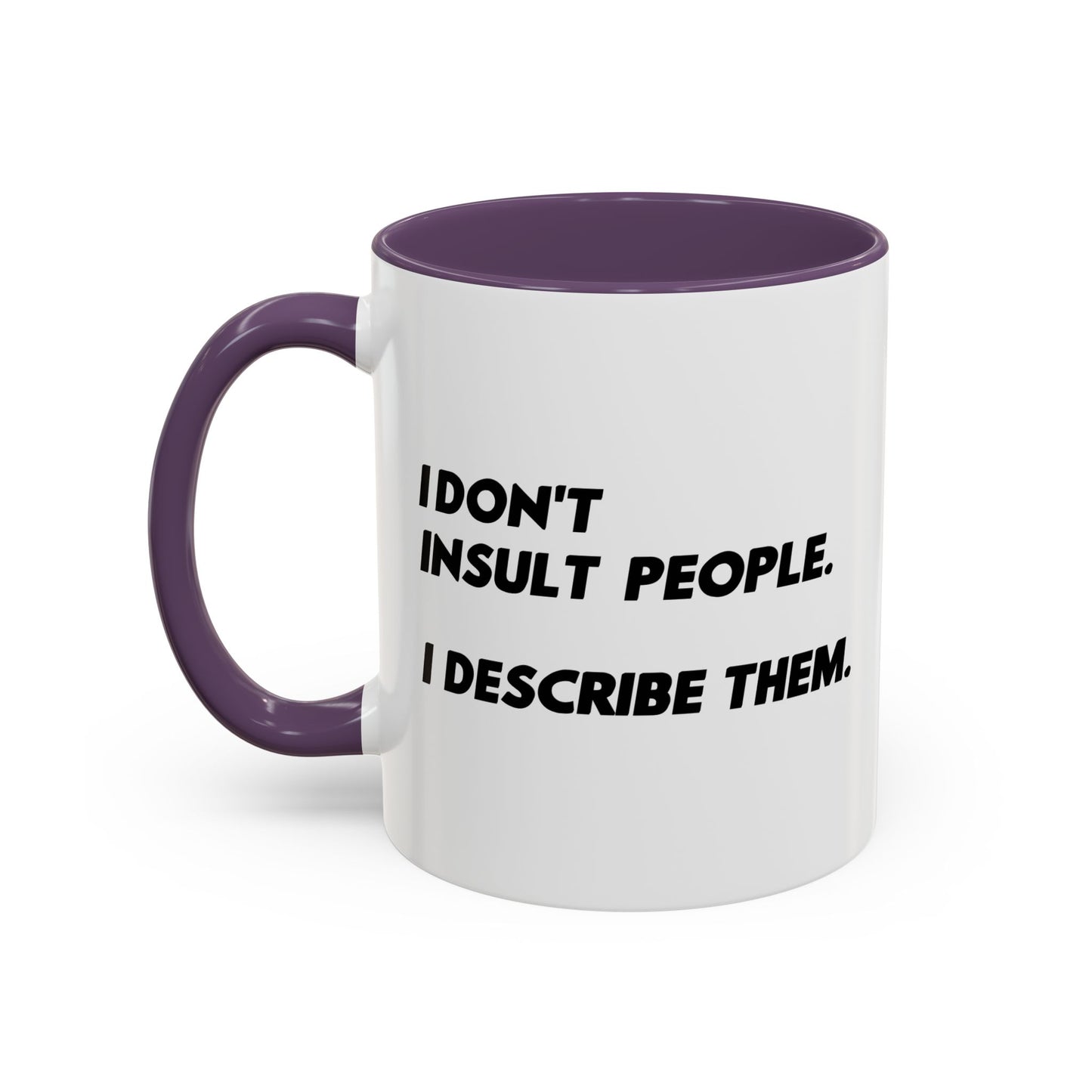 I DON'T INSULT PEOPLE Accent BiColor Funny Sarcastic Mug