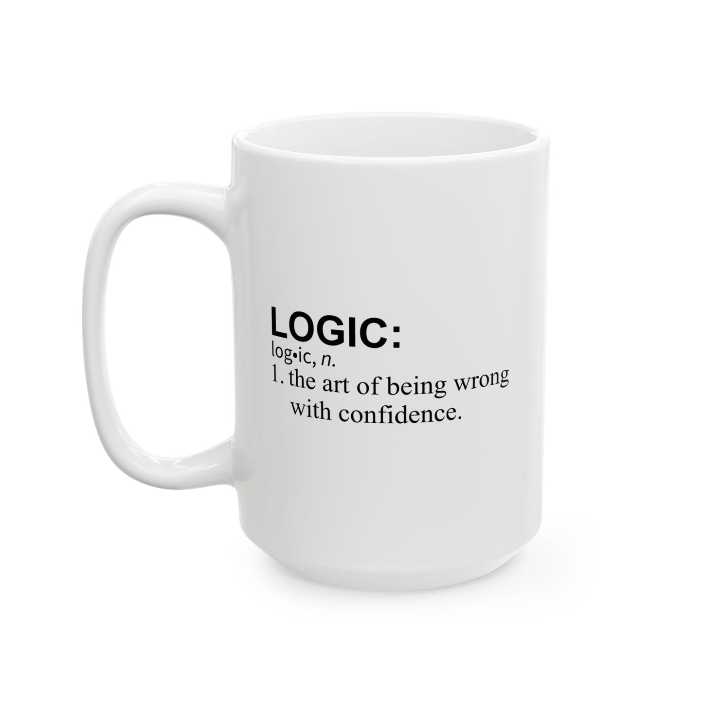 LOGIC n. FUNNY SARCASTIC WHITE MUG