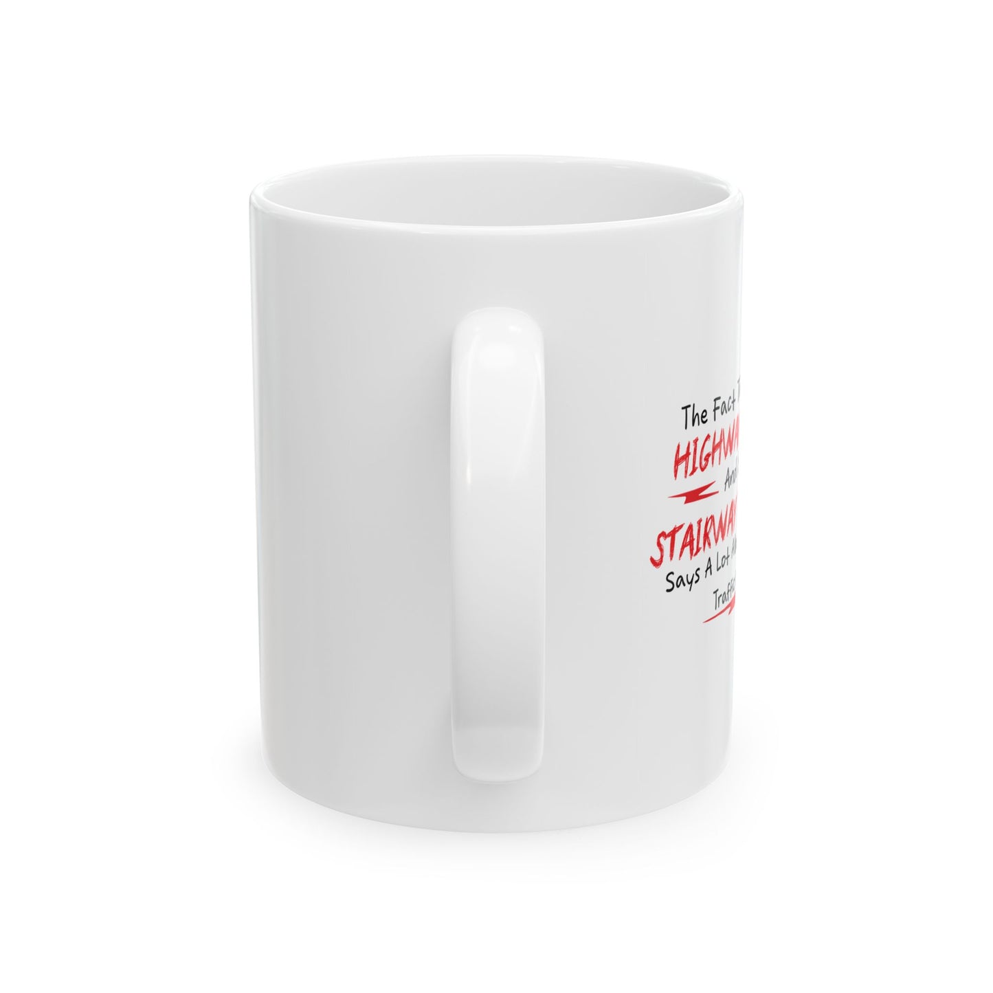 The Fact That There's A Highway To Hell and Only A Stairway To Heaven Says A Lot Funny Sarcastic White Mug