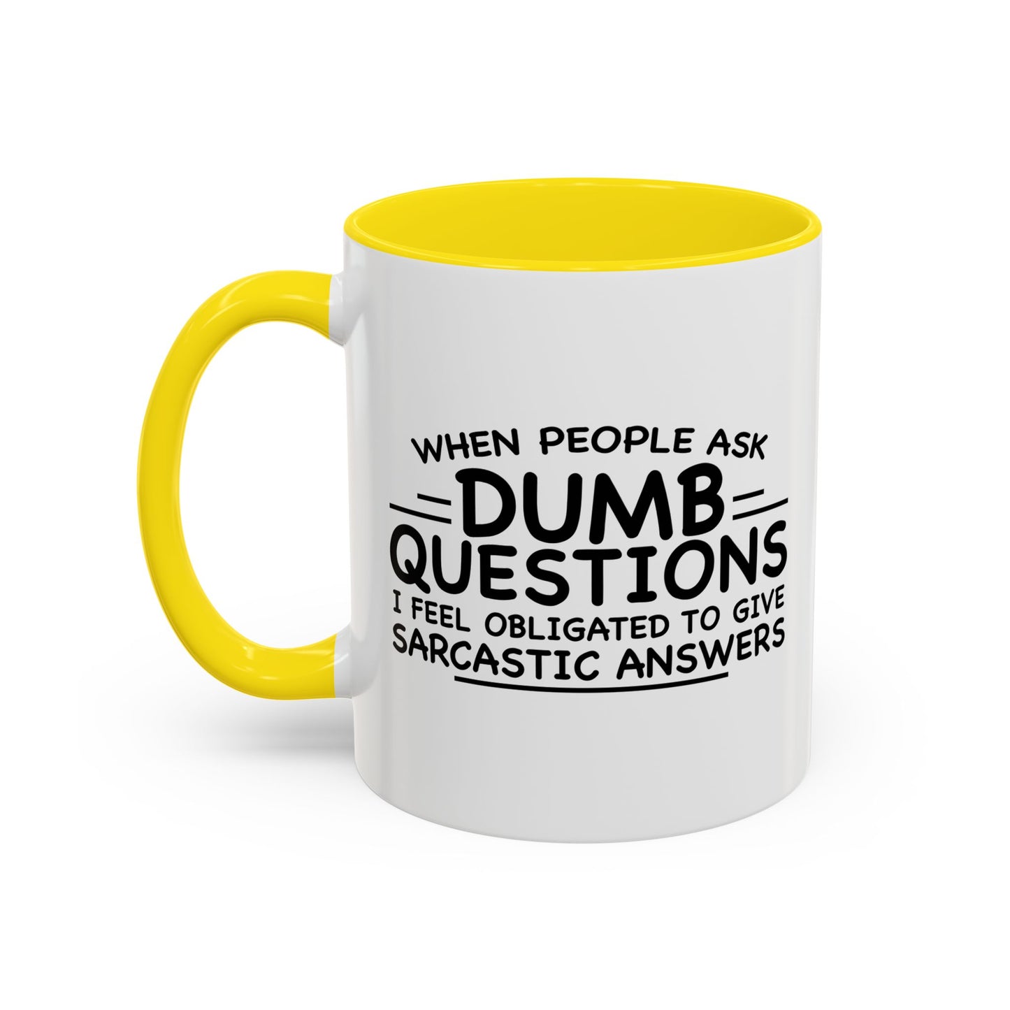 WHEN PEOPLE ASK DUMB QUESTIONS Accent BiColor Funny Sarcastic Mug