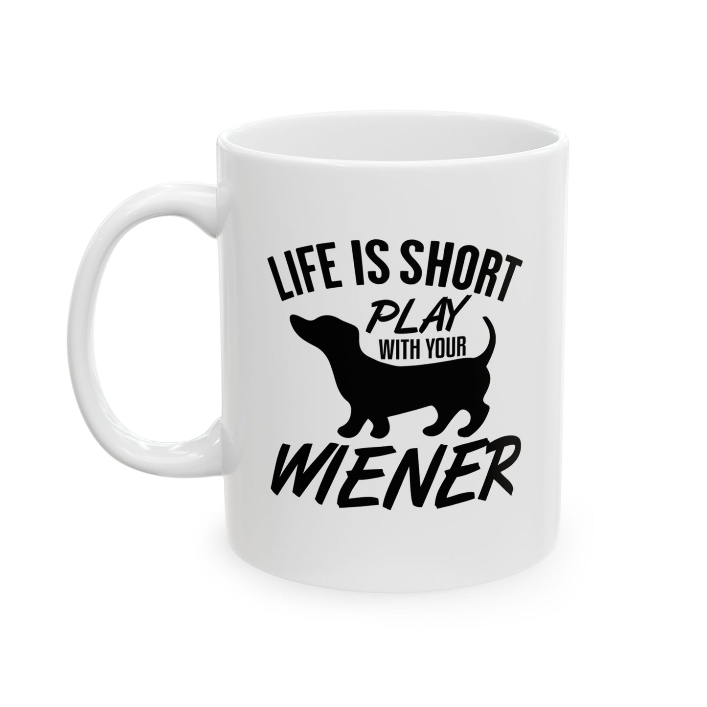 PLAY WITH YOUR WIENER FUNNY SARCASTIC WHITE MUG