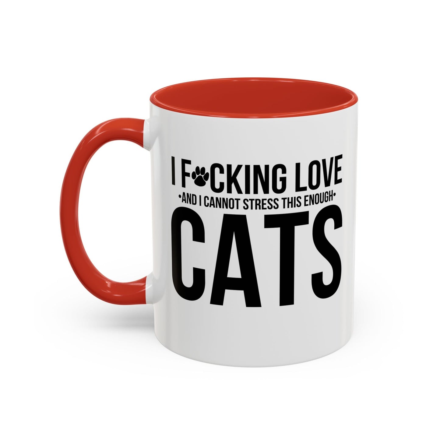 LOVE CATS AND I CANNOT STRESS THIS ENOUGH Accent BiColor Funny Sarcastic Mug