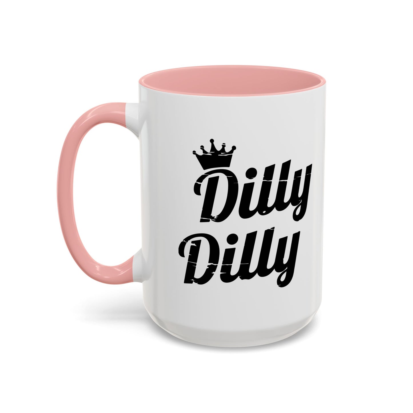 DILLY DILLY Accent BiColor Funny Sarcastic Mug