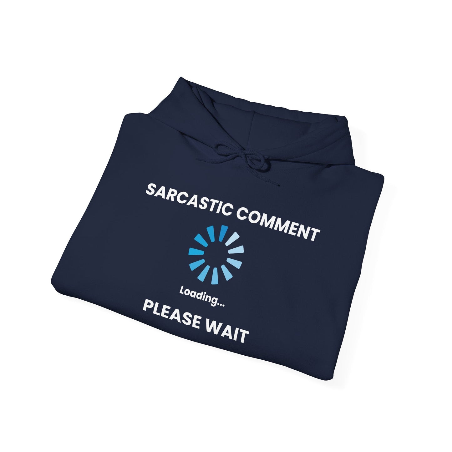 SARCASTIC COMMENT LOADING PLEASE WAIT - Premium Unisex Funny Sarcastic Black Hoodie Sweatshirt