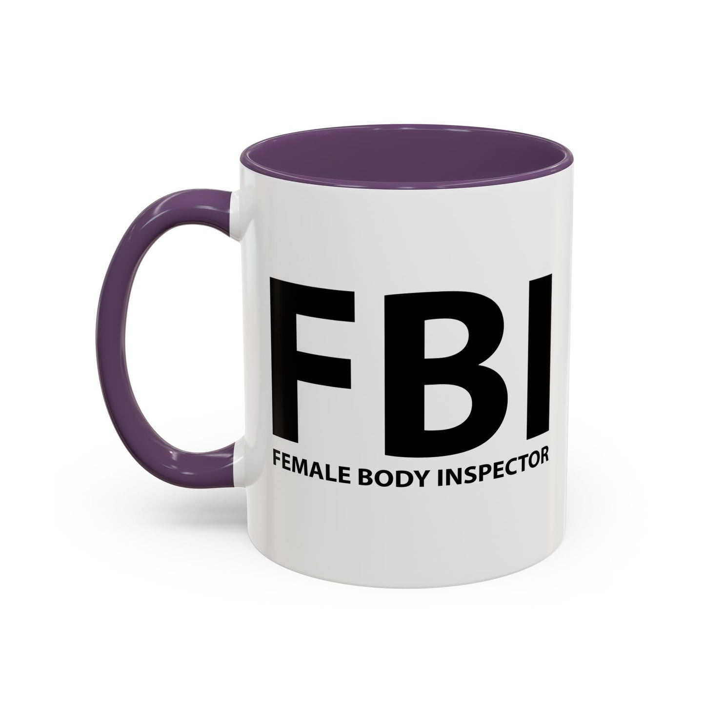 FBI FEMALE BODY INSPECTOR Accent BiColor Funny Sarcastic Mug