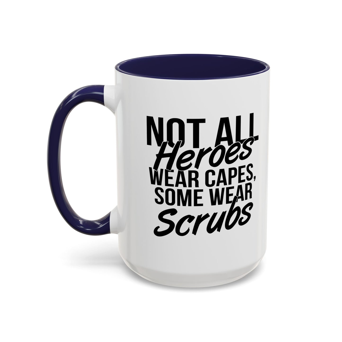 NOT ALL HEROES WEAR CAPES Accent BiColor Funny Sarcastic Mug