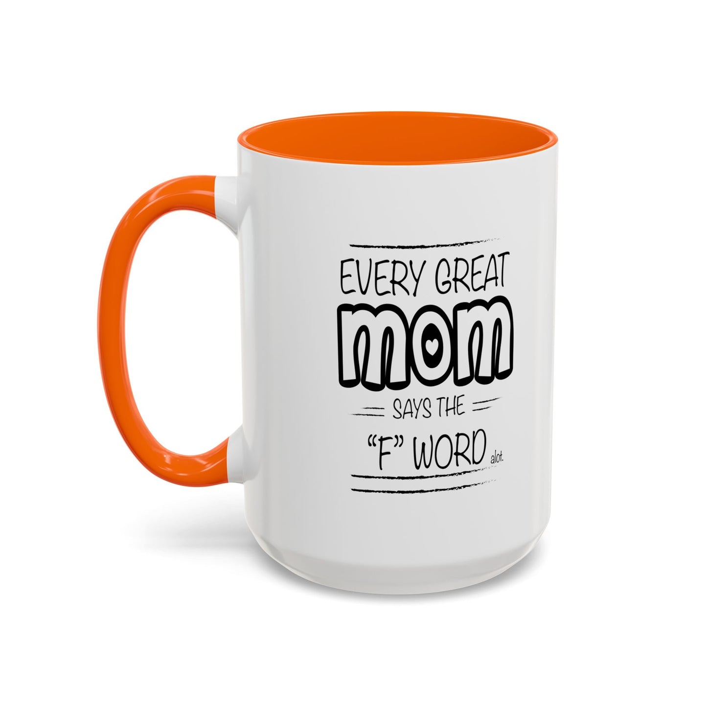 Every Great Mom Says The "F" Word Accent BiColor Funny Sarcastic Mug