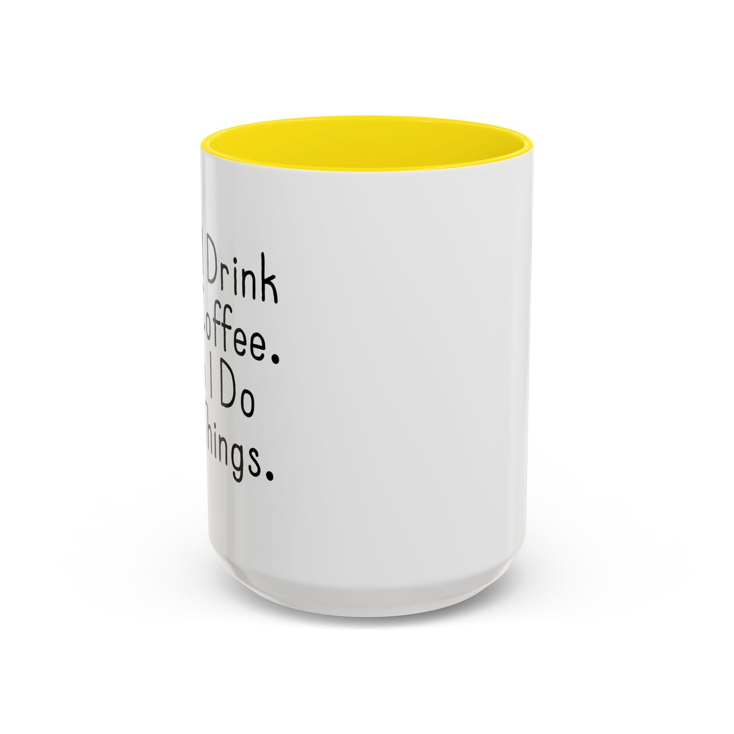 FIRST I DRINK THE COFFEE. Accent BiColor Funny Sarcastic Mug