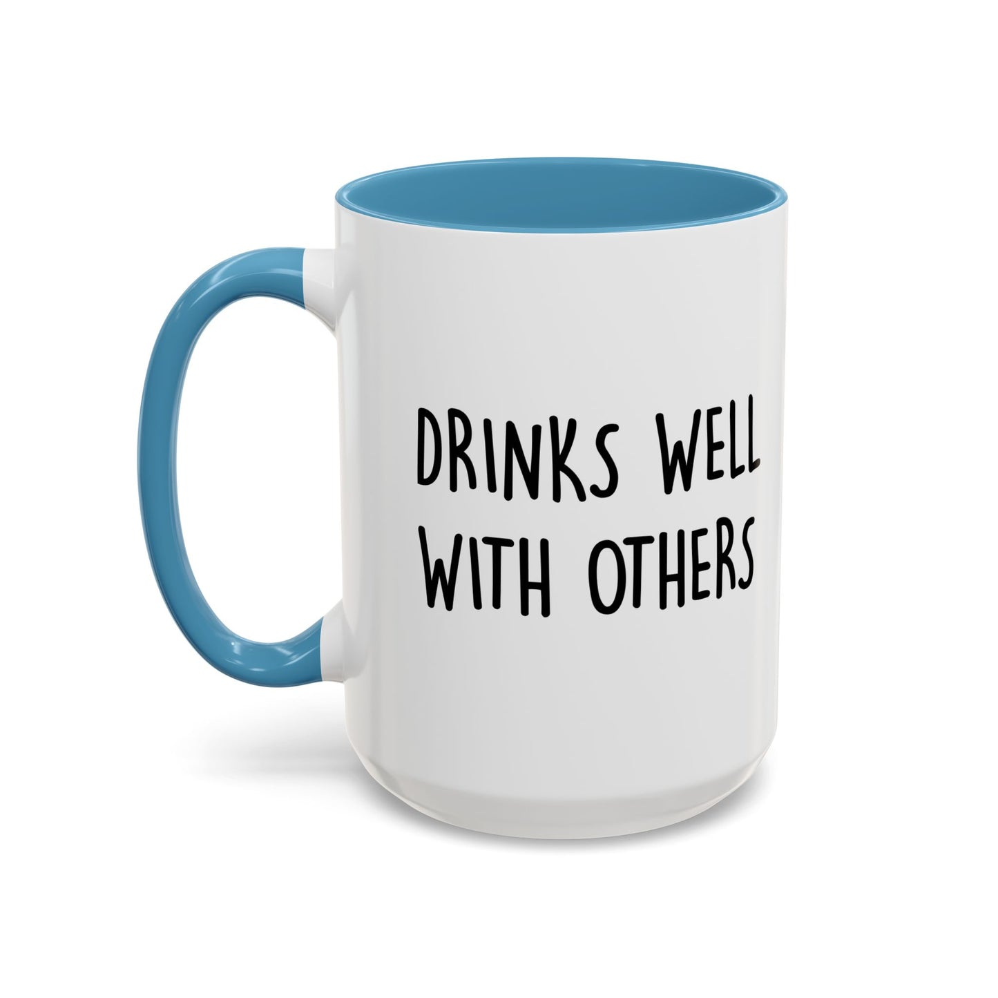 DRINKS WELL WITH OTHERS Accent BiColor Funny Sarcastic Mug