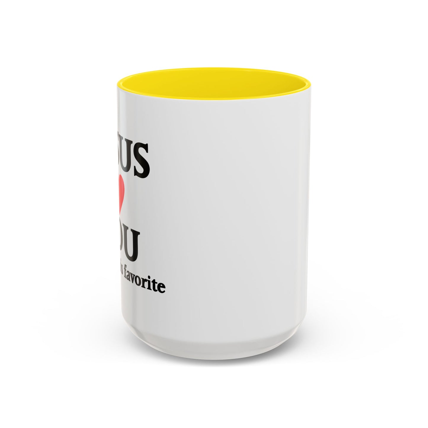 JESUS LOVES YOU. BUT I'M HIS FAVORITE Accent BiColor Funny Sarcastic Mug