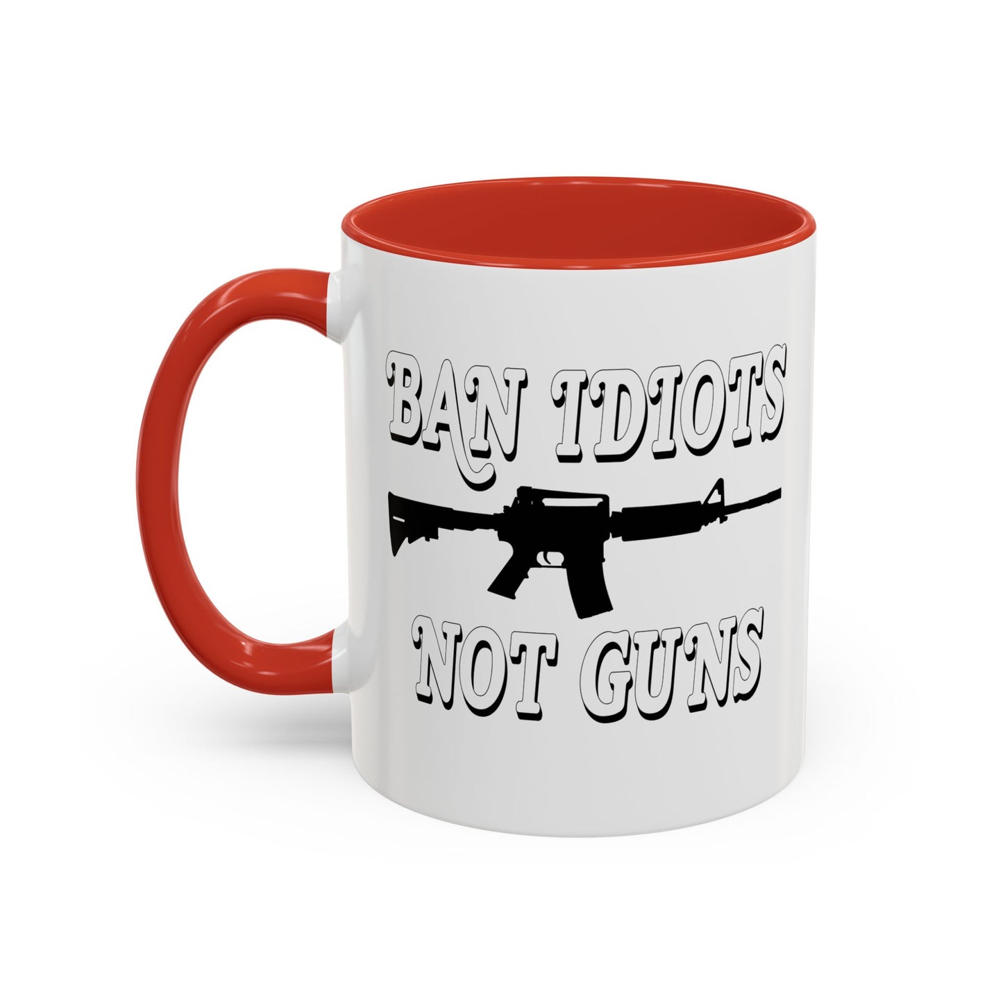 BAN IDIOTS NOT GUNS Accent BiColor Funny Sarcastic Mug