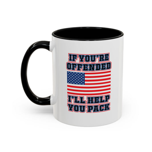 IF YOU'RE OFFENDED I'LL HELP YOU PACK Accent BiColor Funny Sarcastic Mug