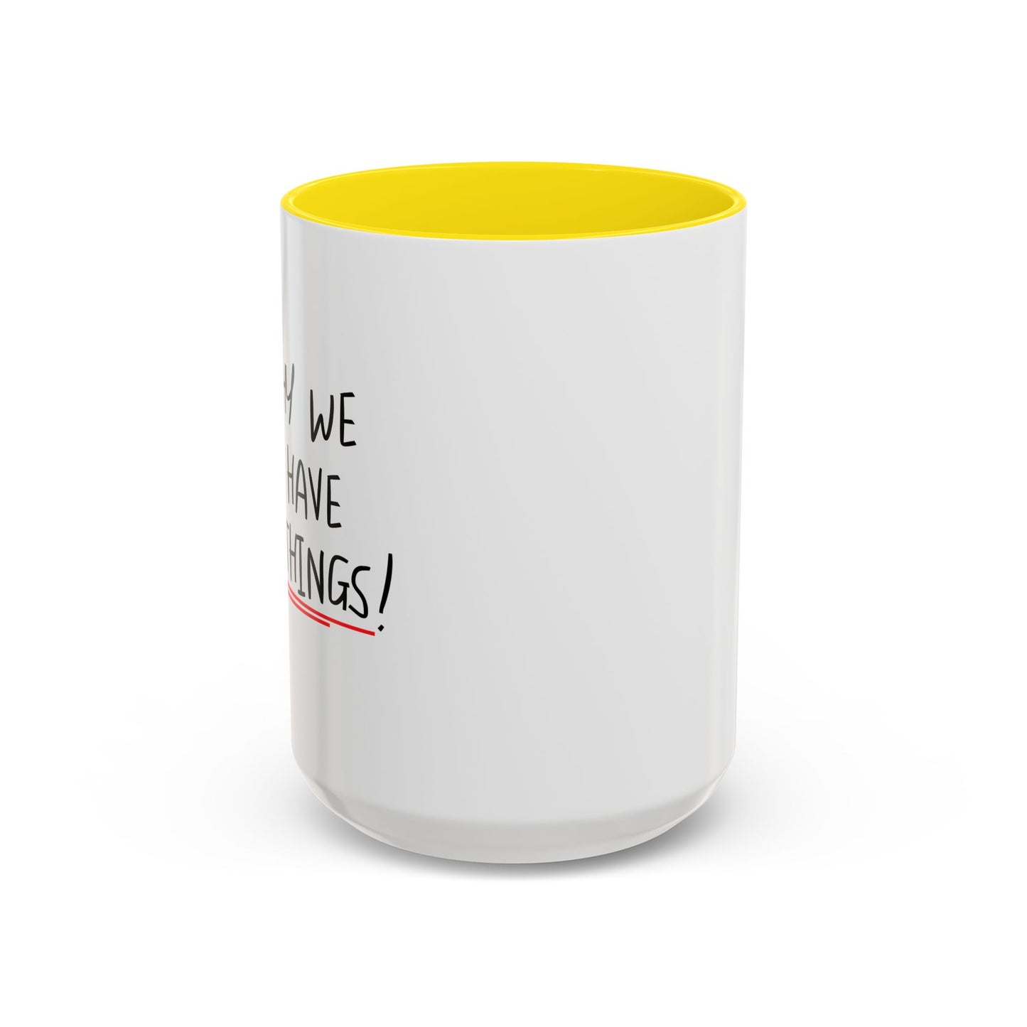 I'M WHY WE CAN'T HAVE NICE THINGS Accent BiColor Funny Sarcastic Mug