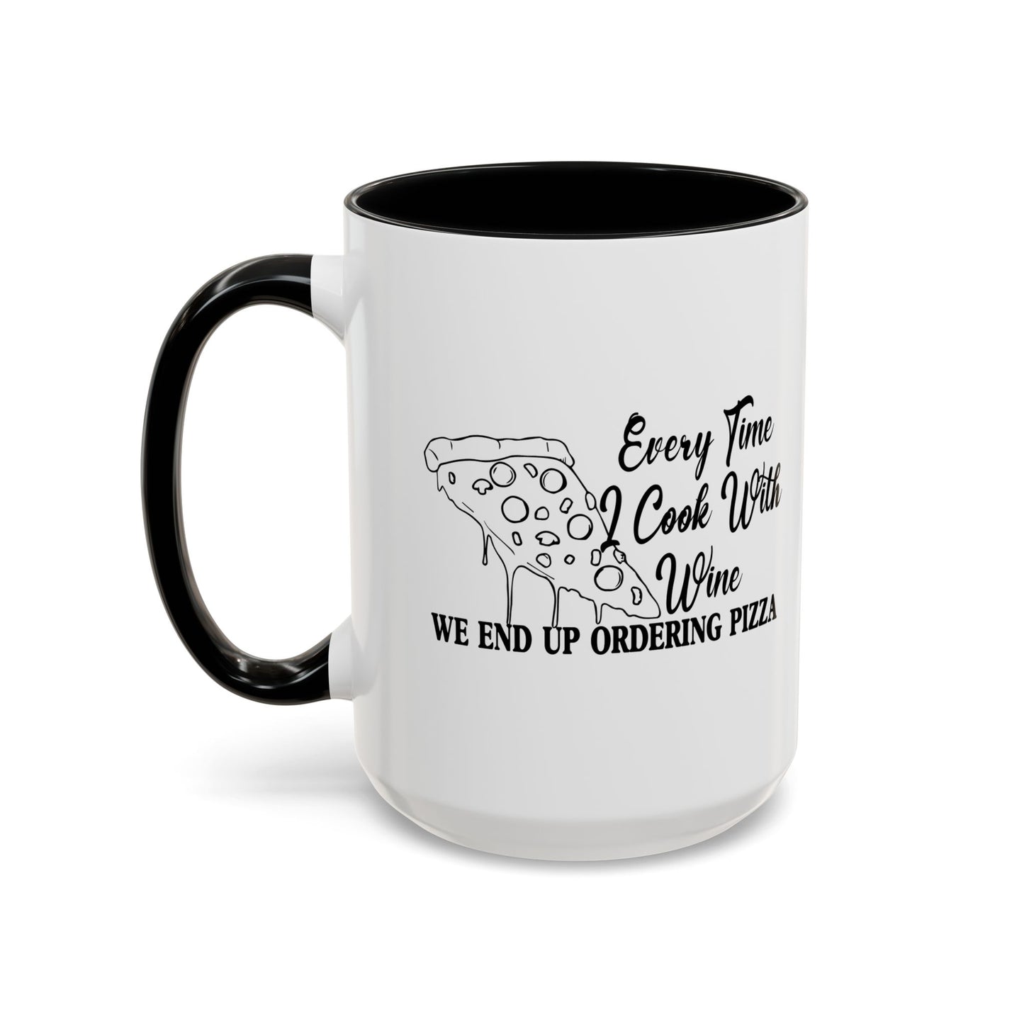 EVERY TIME I COOK WITH WINE Accent BiColor Funny Sarcastic Mug