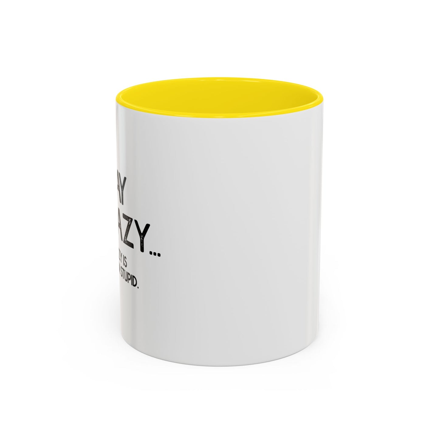 I MAY BE CRAZY BUT... Accent BiColor Funny Sarcastic Mug