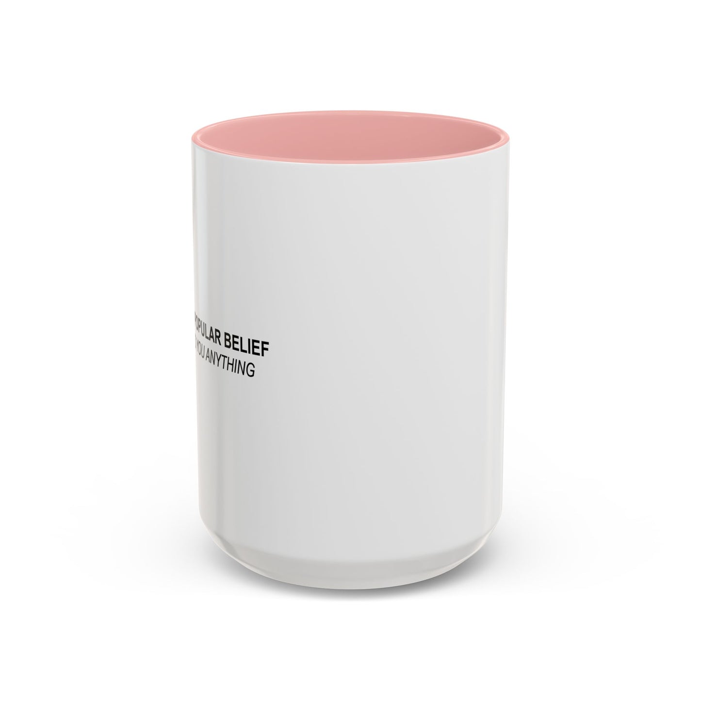 CONTRARY TO POPULAR BELIEF Accent BiColor Funny Sarcastic Mug