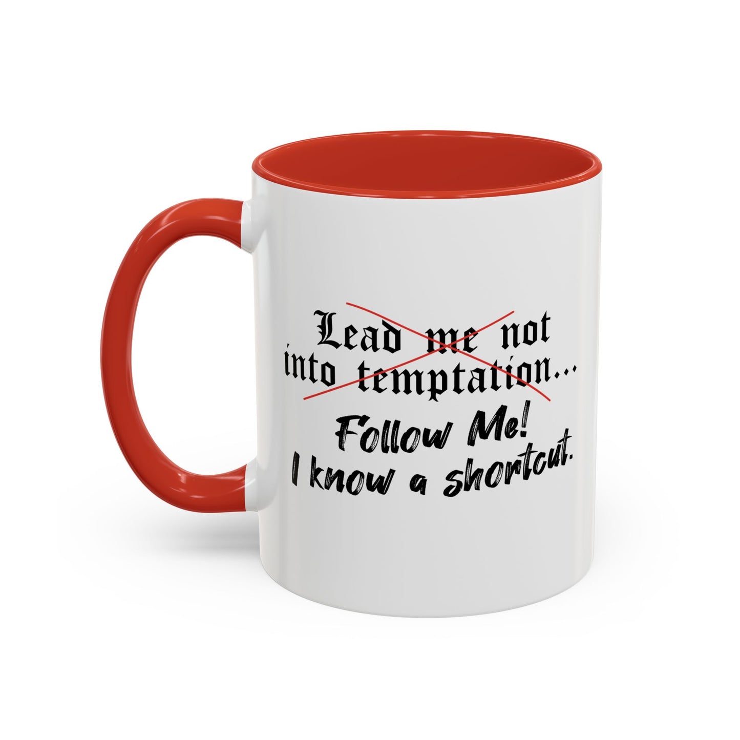 Follow Me I know a Shortcut Accent BiColor Funny Sarcastic Mug