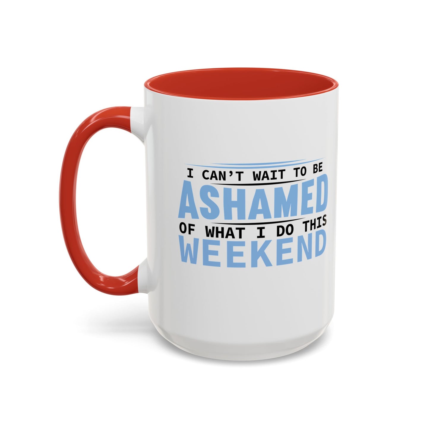 CAN'T WAIT TO BE ASHAMED Accent BiColor Funny Sarcastic Mug