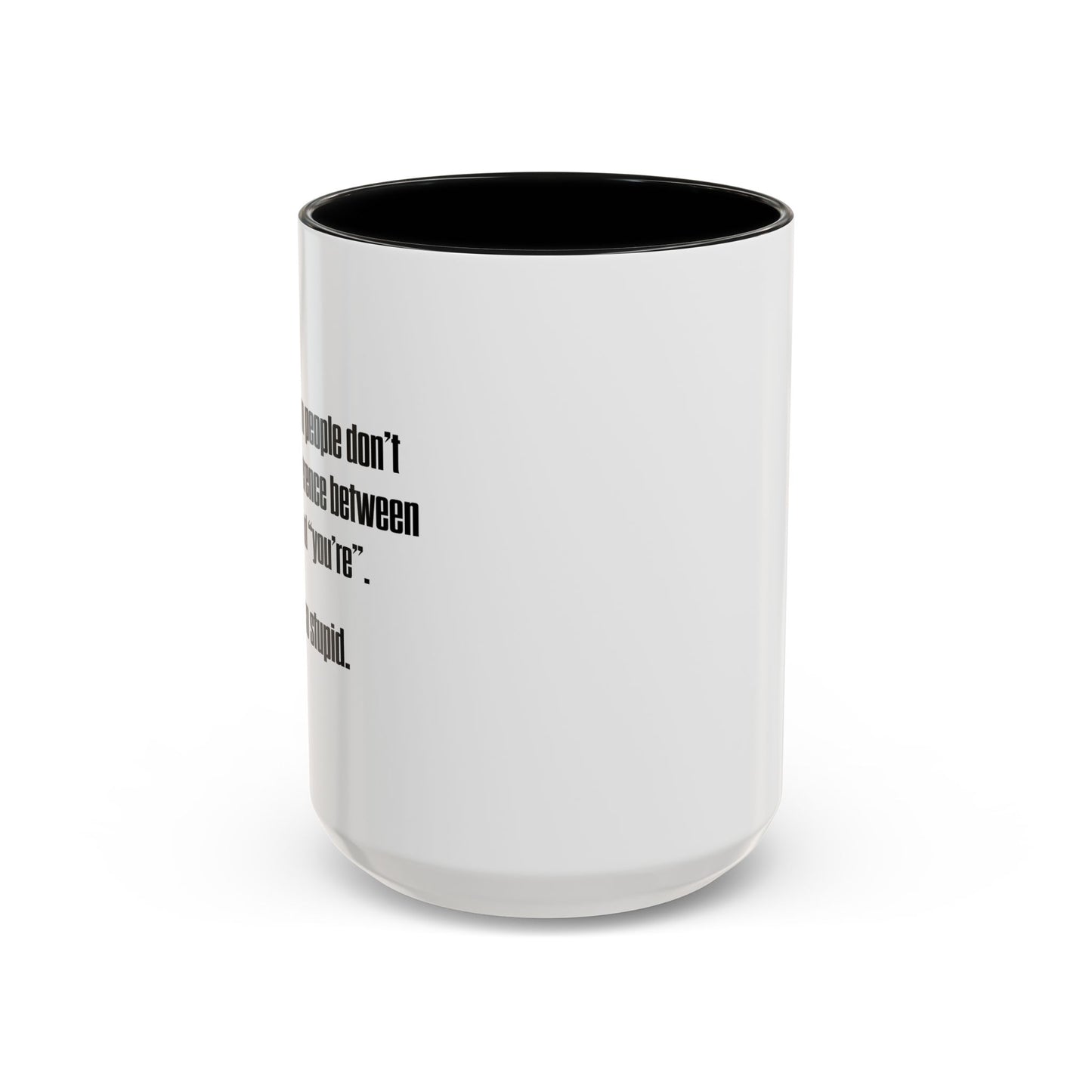 THERE SO STUPID. Accent BiColor Funny Sarcastic Mug