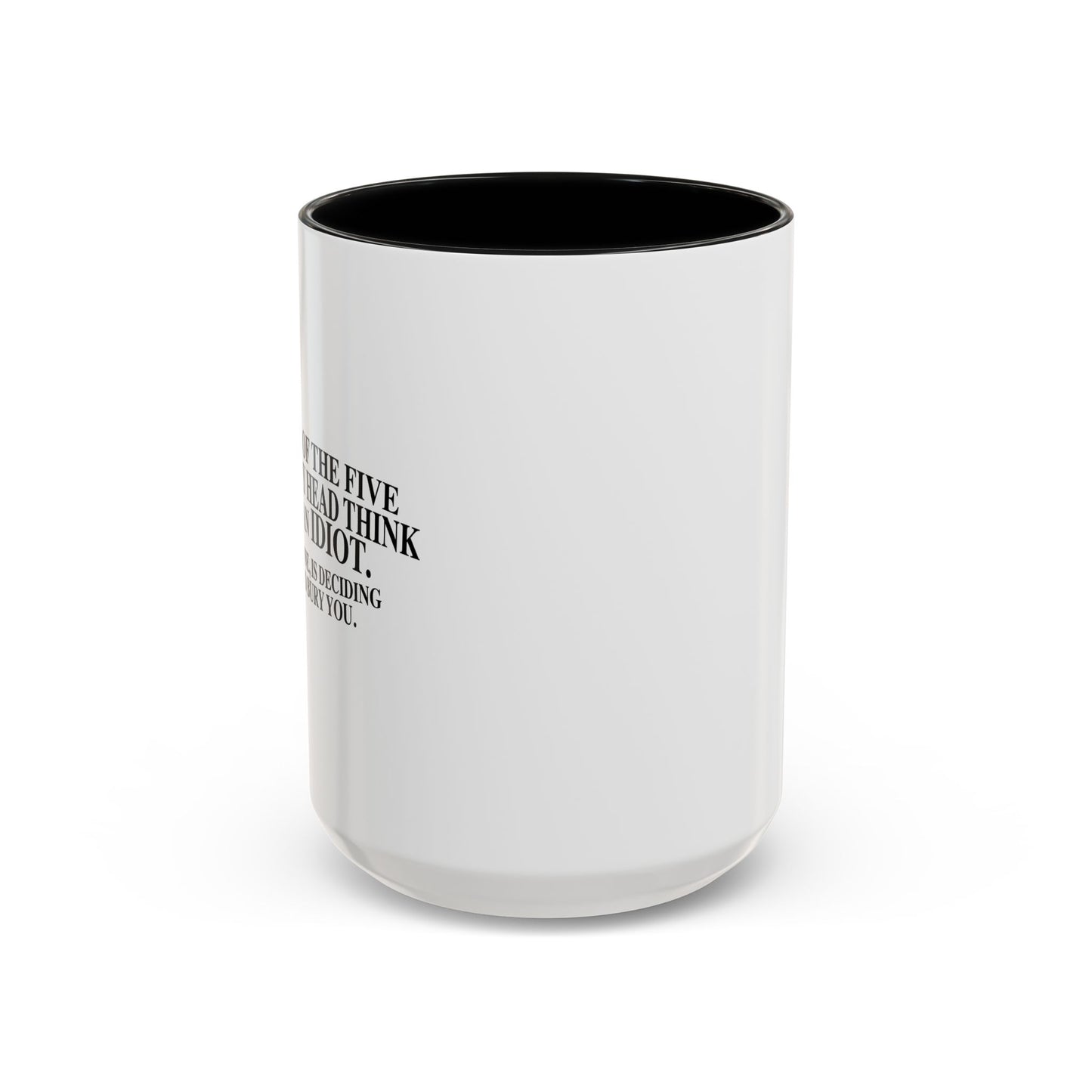 THINK YOU'RE AN IDIOT Accent BiColor Funny Sarcastic Mug