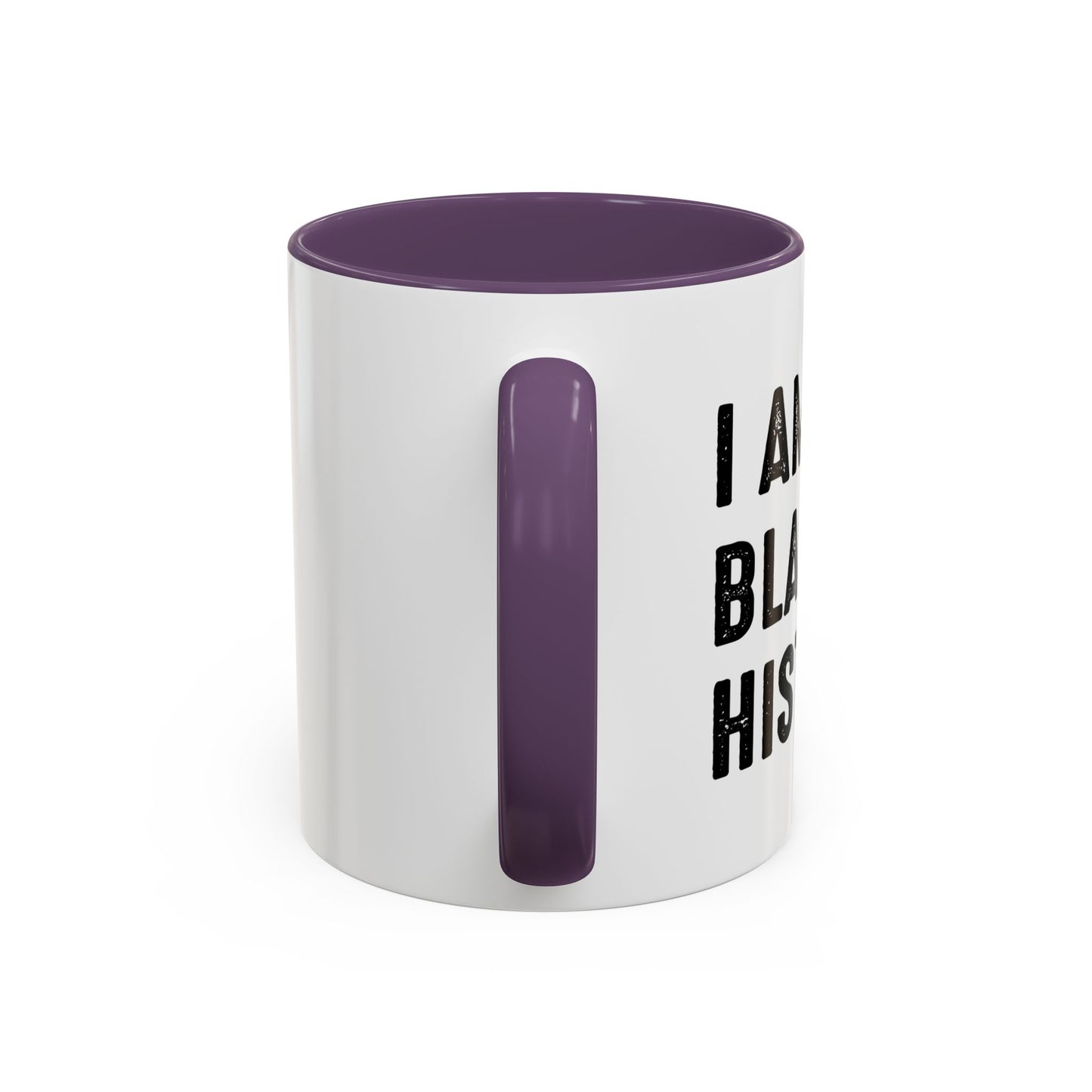 I AM BLACK HISTORY Accent BiColor Funny Sarcastic Mug