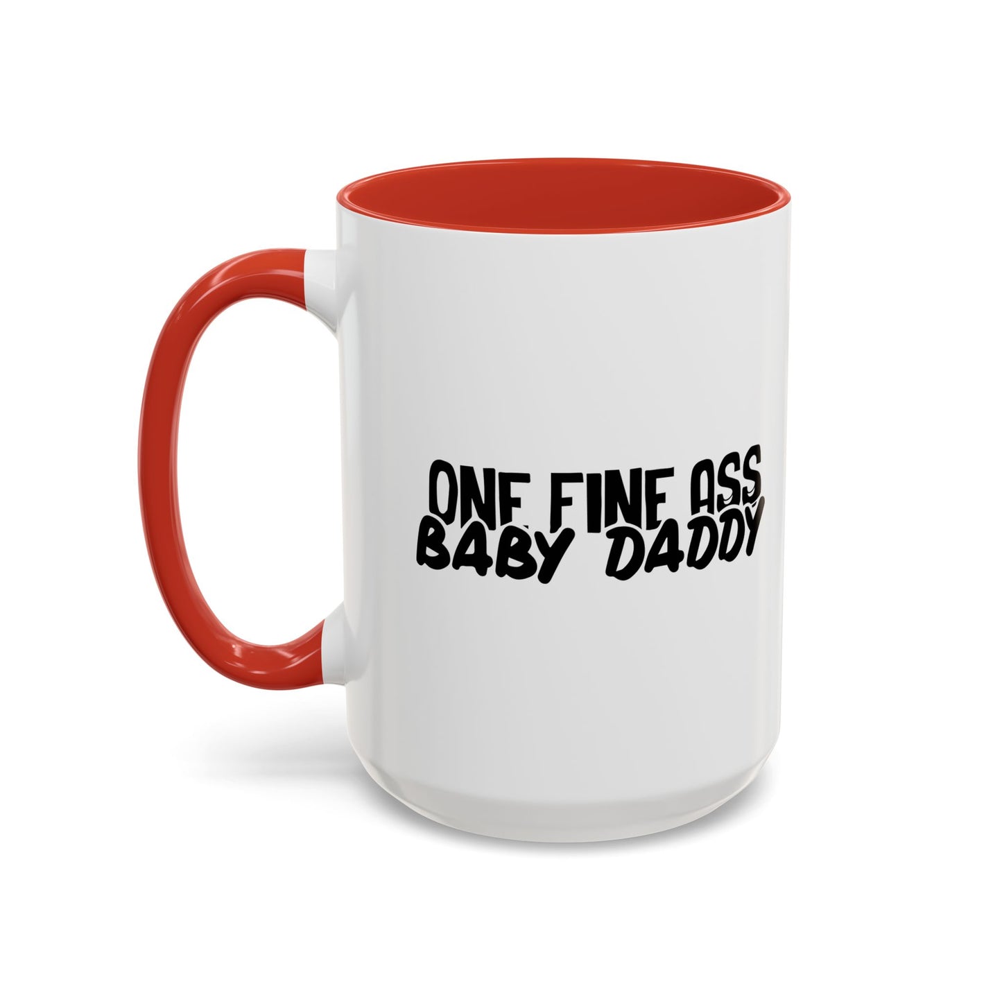 ONE FINE ASS BABY DADDY Accent BiColor Funny Sarcastic Mug