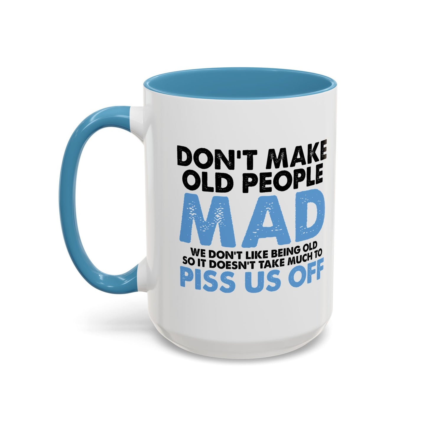 DON'T MAKE OLD PEOPLE MAD Accent BiColor Funny Sarcastic Mug