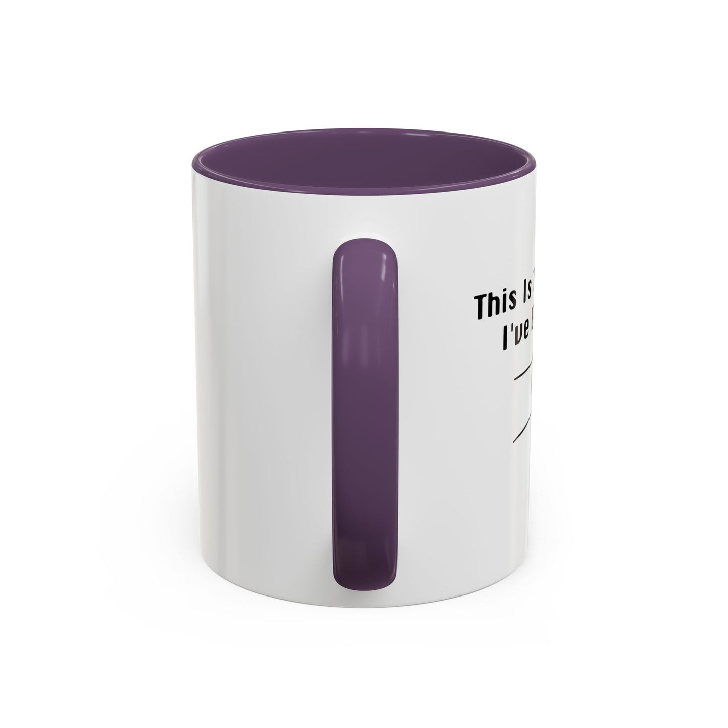 THE EARLIEST I'VE EVER BEEN Accent BiColor Funny Sarcastic Mug