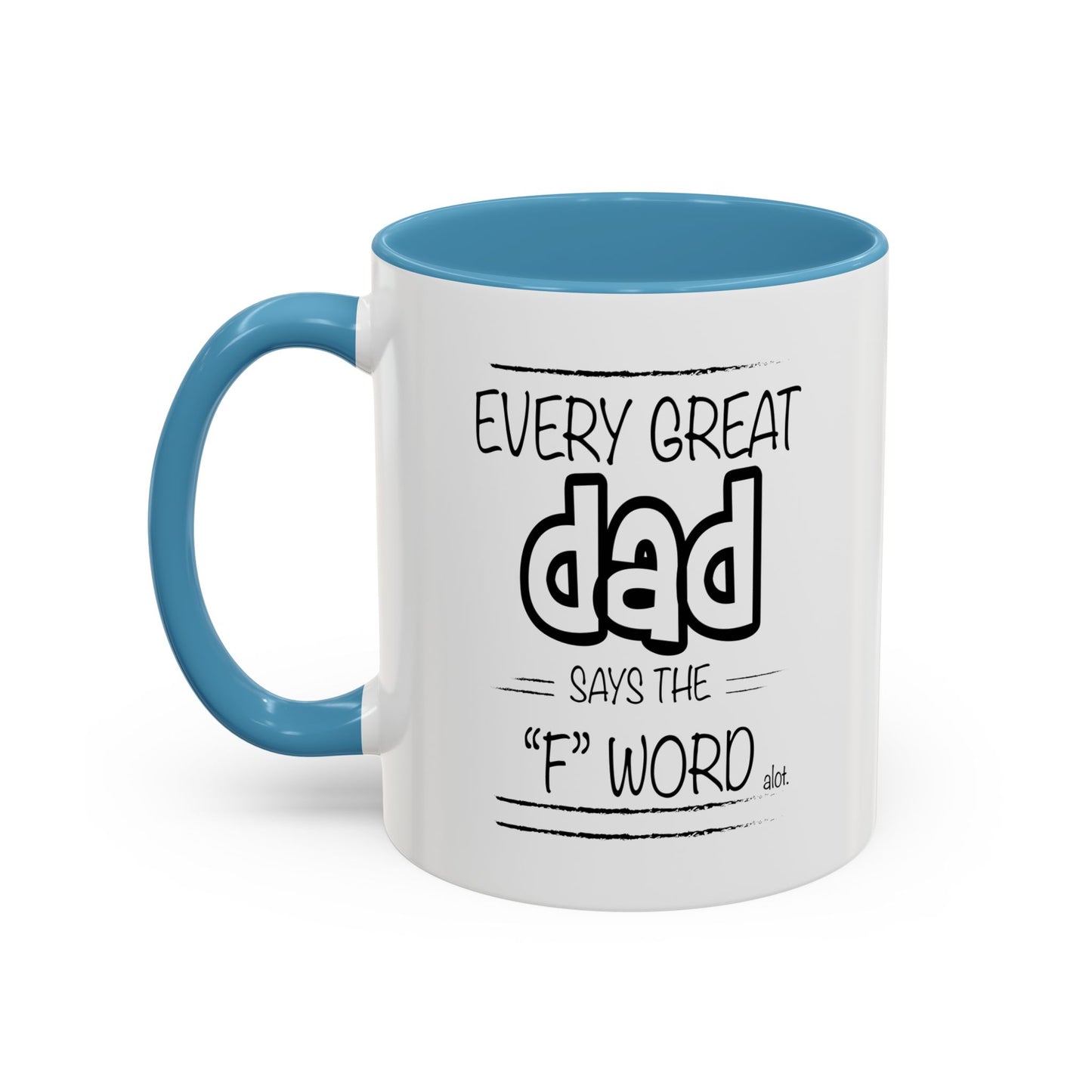 Every Great Dad Says The "F" Word Accent BiColor Funny Sarcastic Mug