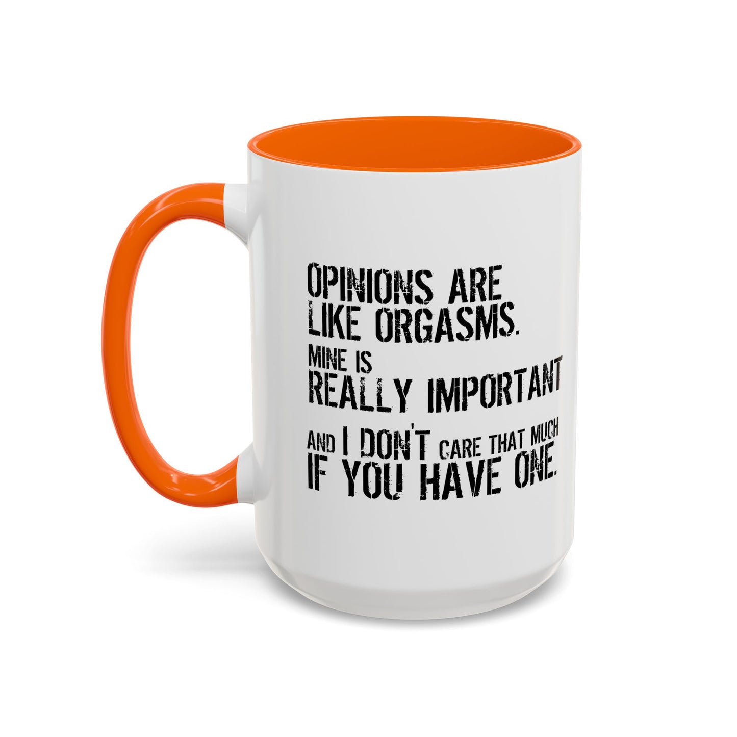 OPINION ARE LIKE ORGASMS Accent BiColor Funny Sarcastic Mug