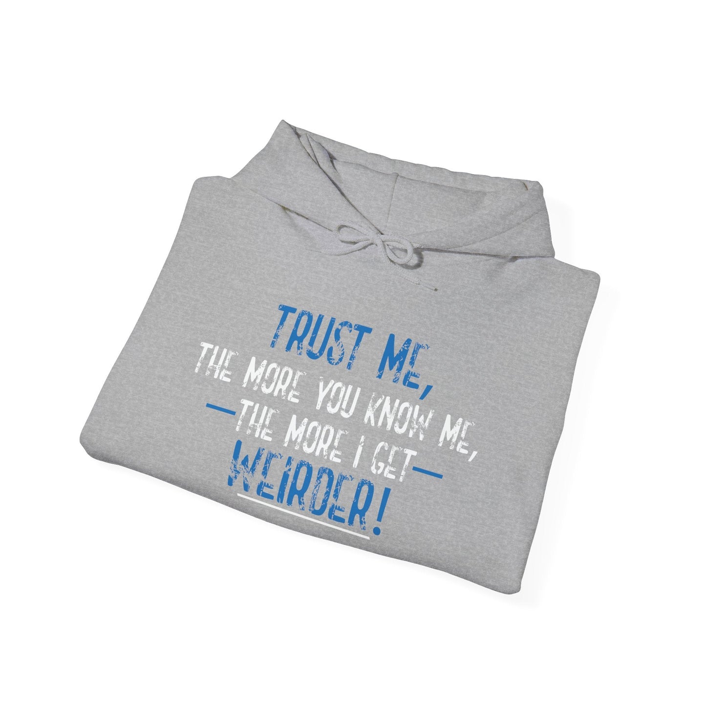 THE MORE I GET WEIRDER - Premium Unisex Funny Sarcastic Black Hoodie Sweatshirt