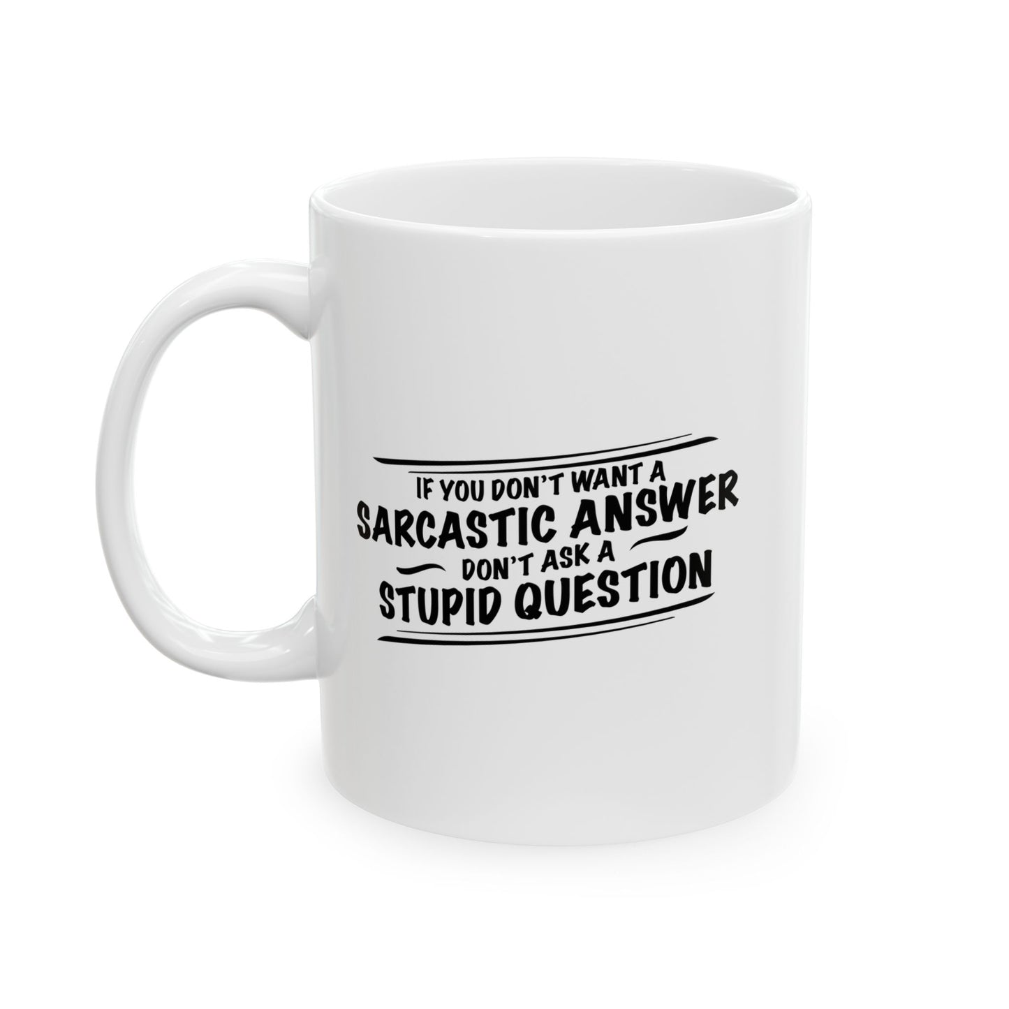 DON'T ASK STUPID QUESTION FUNNY SARCASTIC MUG