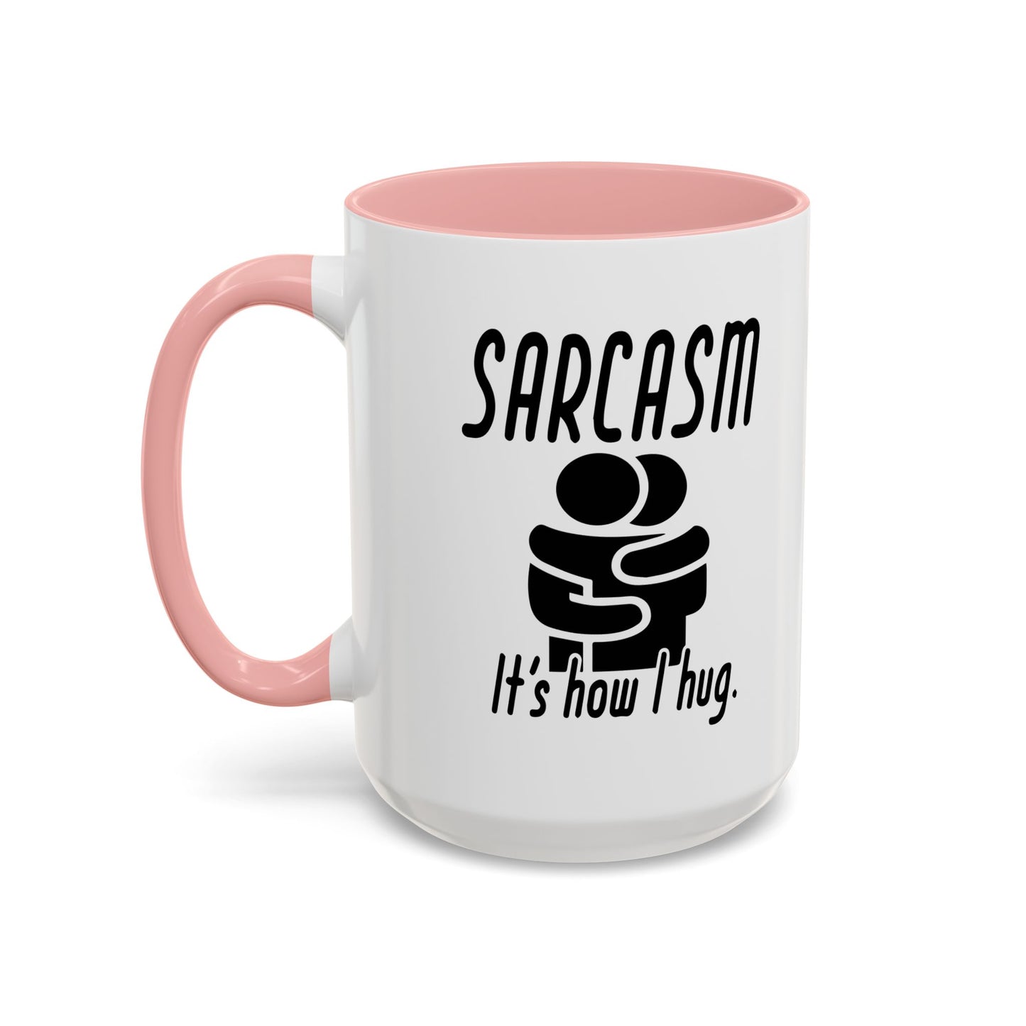 SARCASM ITS HOW I HUG Accent BiColor Funny Sarcastic Mug