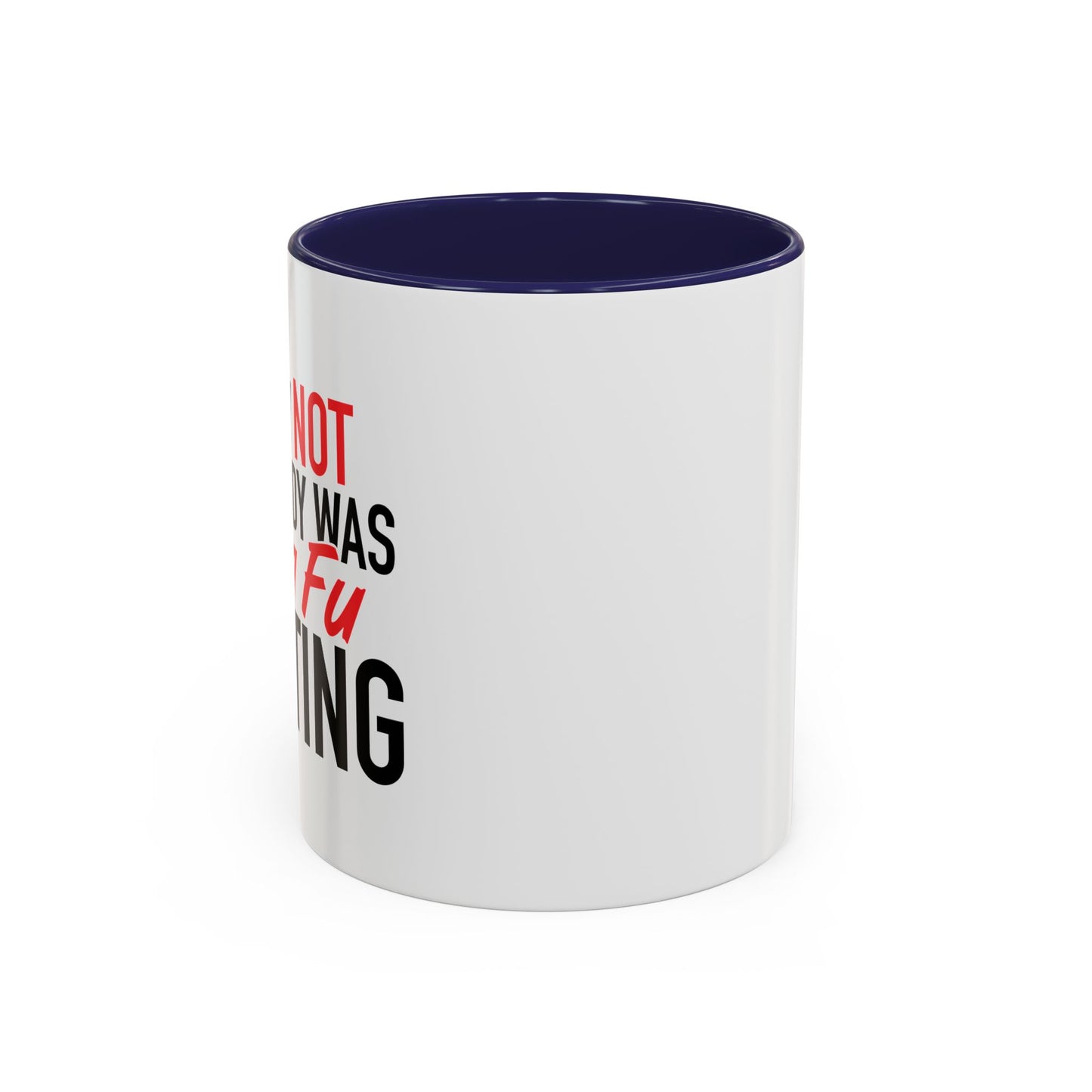 KUNG FU FIGHTING Accent BiColor Funny Sarcastic Mug