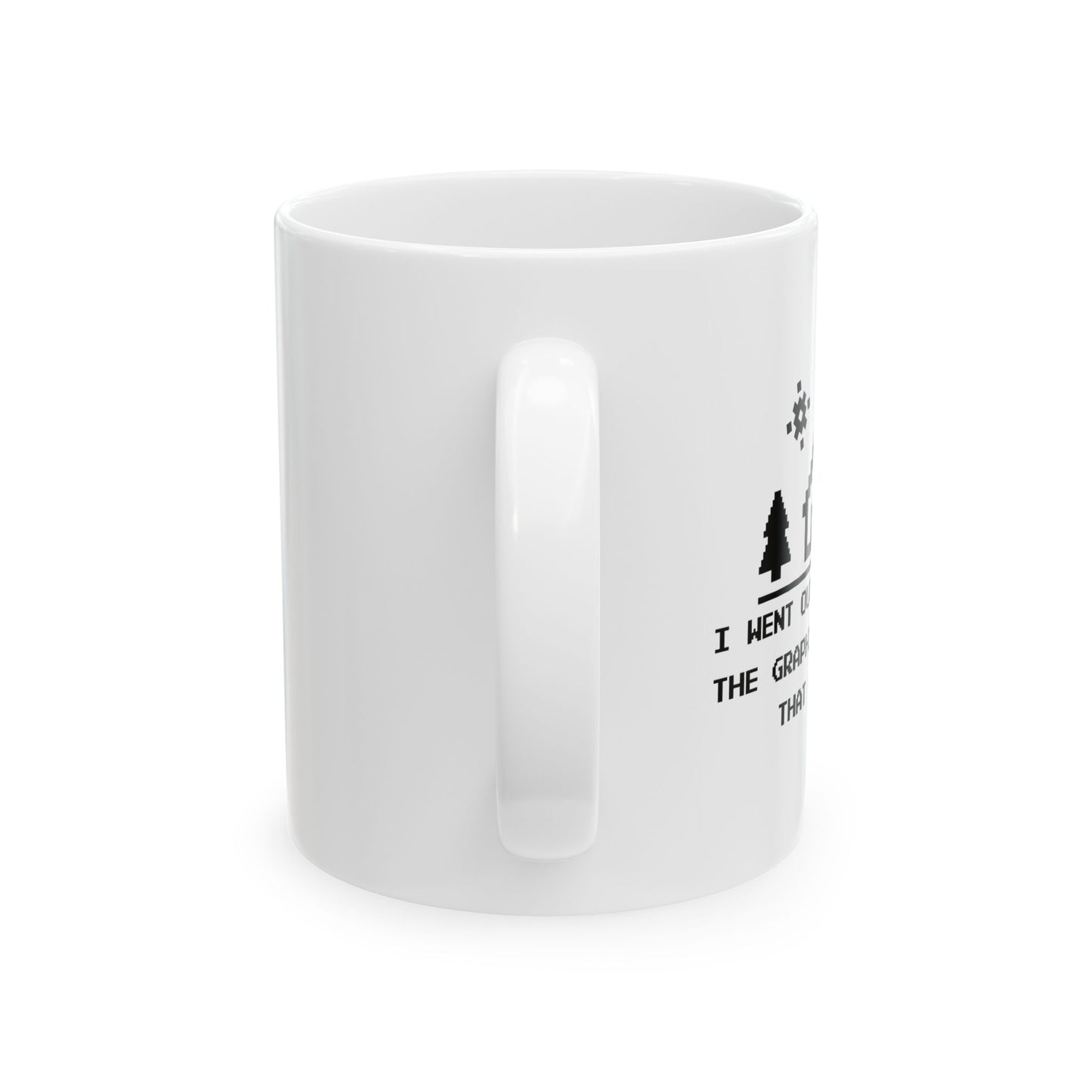 I WENT OUTSIDE ONCE FUNNY SARCASTIC WHITE MUG