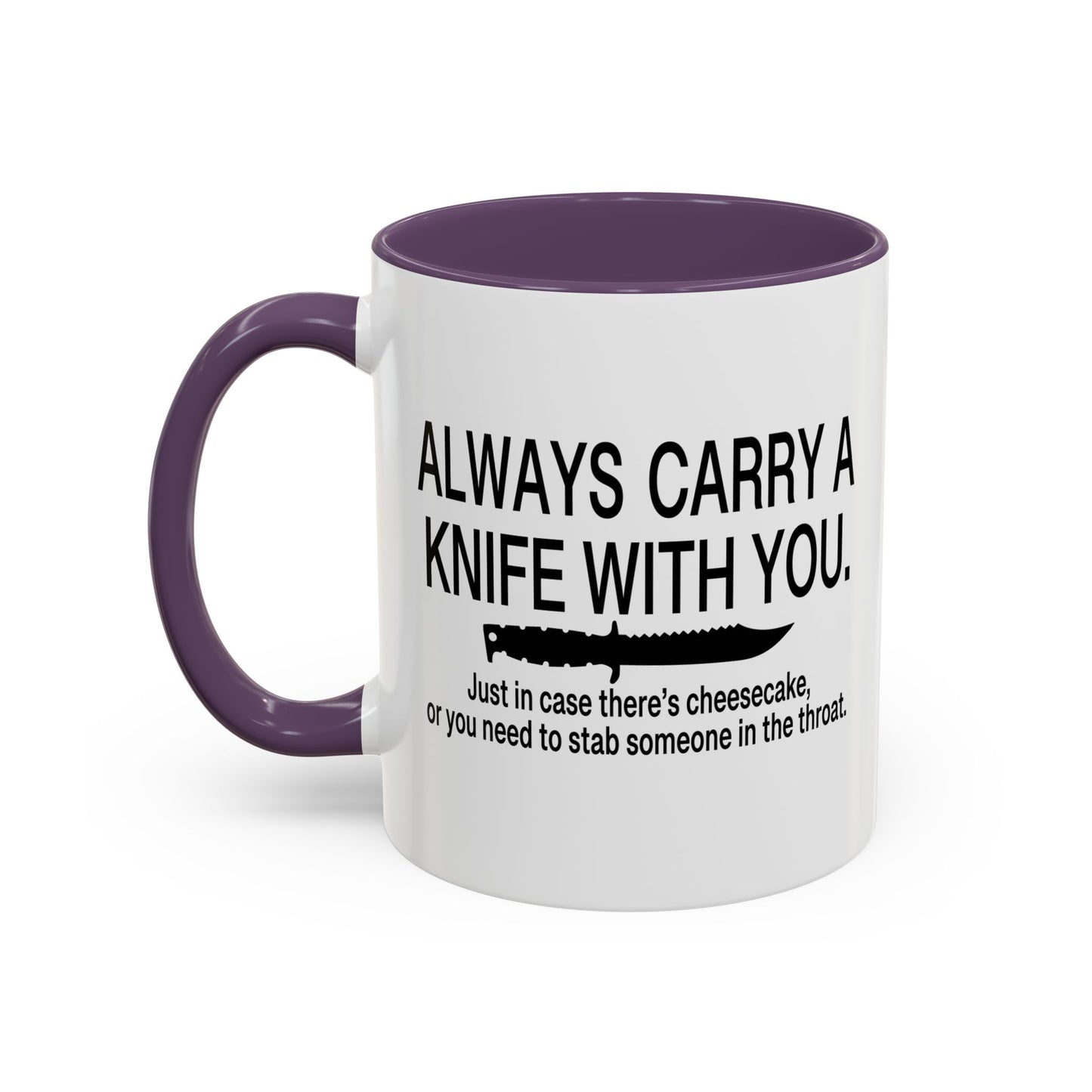 ALWAYS CARRY A KNIFE Accent BiColor Funny Sarcastic Mug