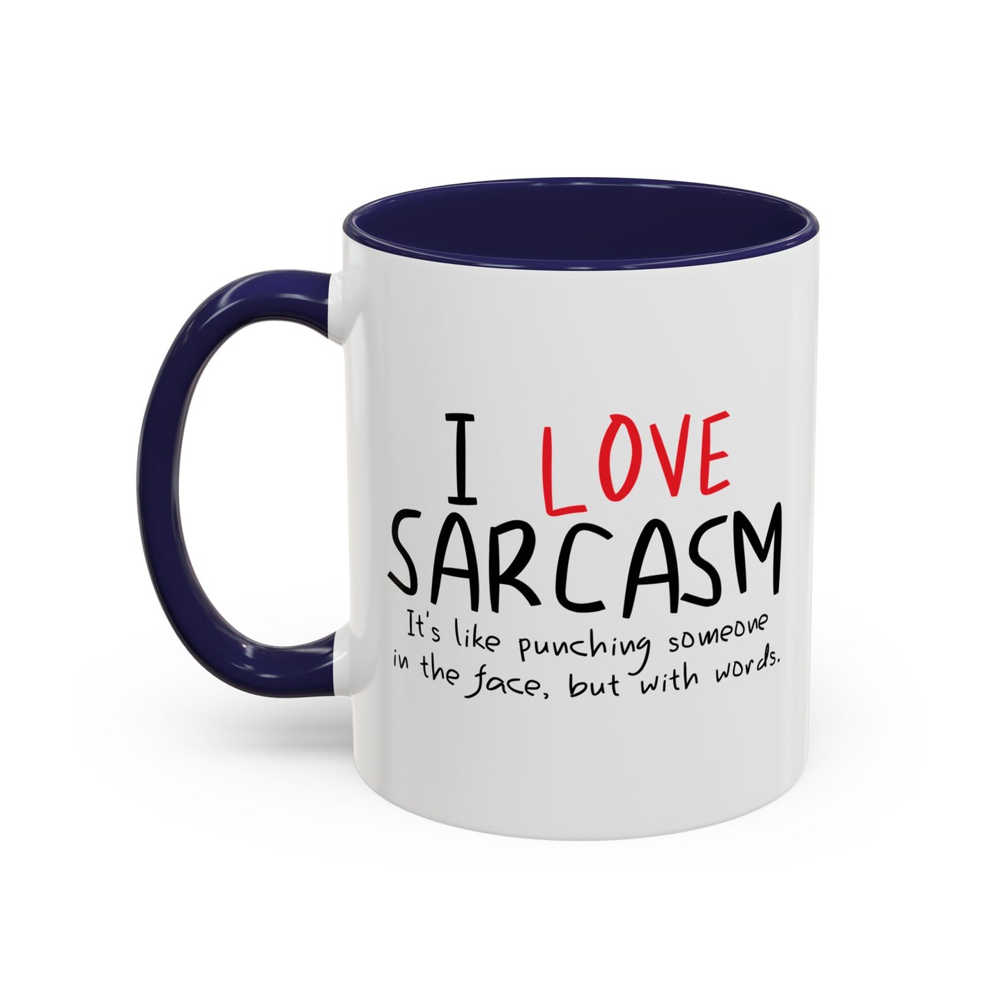 I LOVE SARCASM Accent BiColor Funny Sarcastic Mug