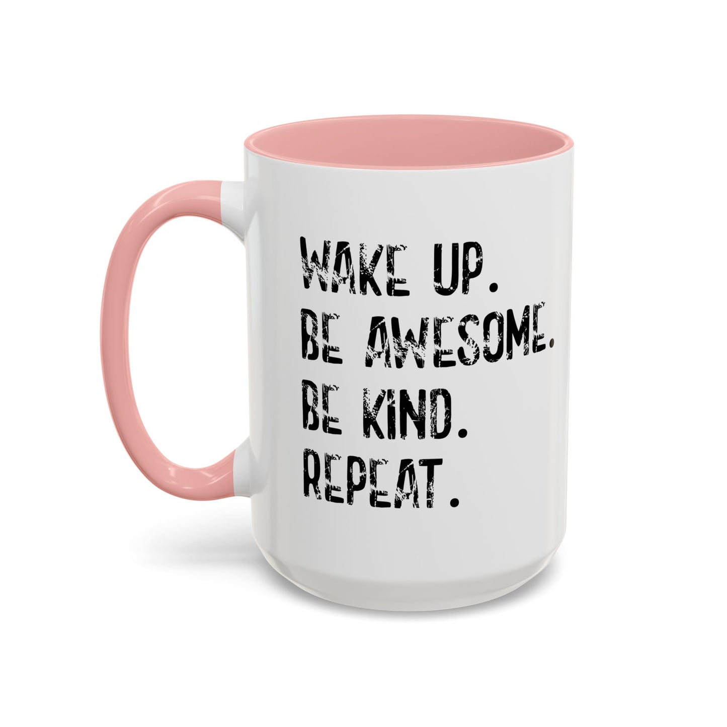 WAKE UP. BE AWESOME. BE KIND. REPEAT. Accent BiColor Funny Sarcastic Mug