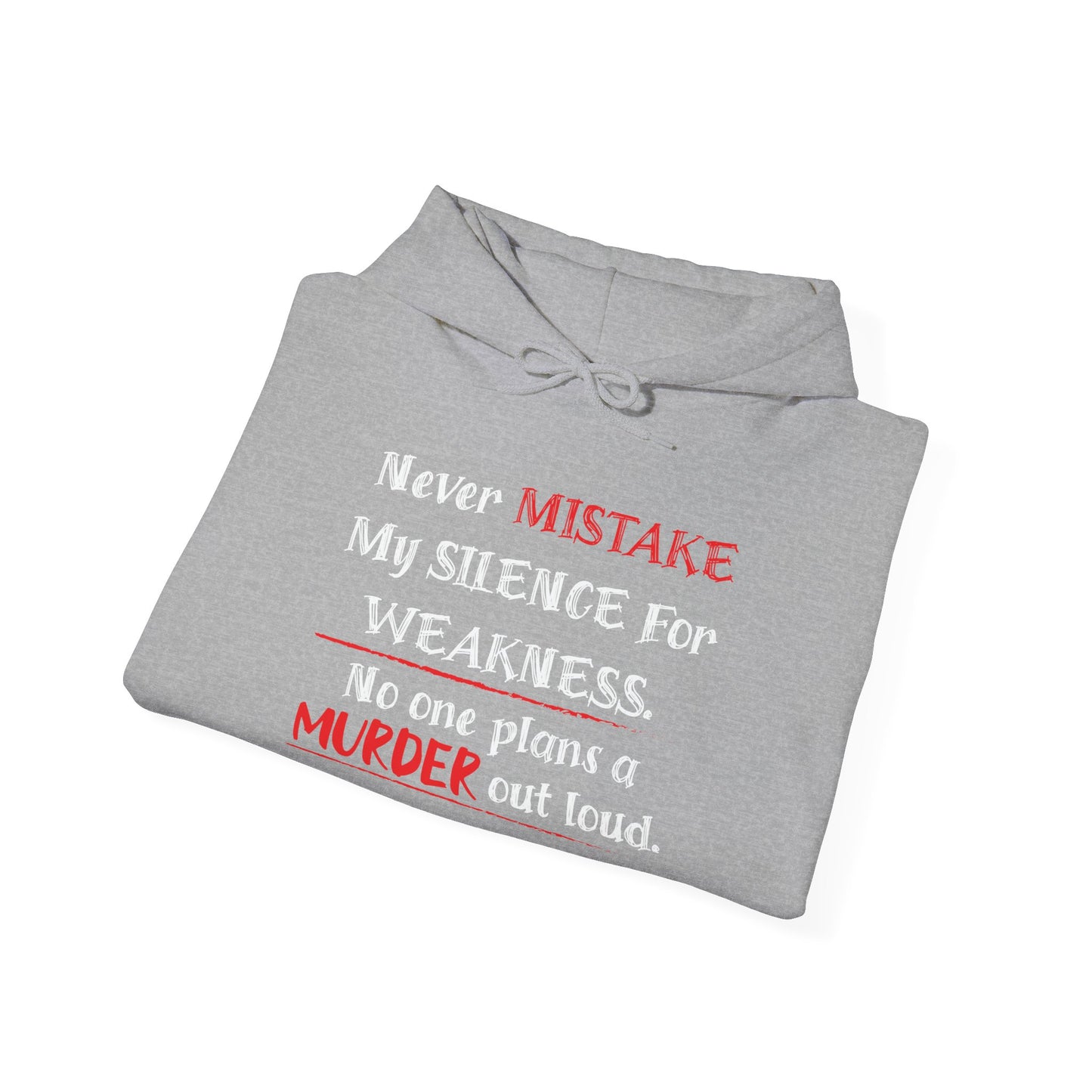 NEVER MISTAKE MY SILENCE FOR WEAKNESS - Premium Unisex Funny Sarcastic Black Hoodie Sweatshirt