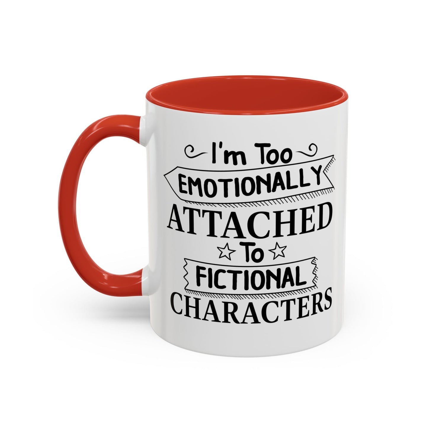 EMOTIONALLY ATTACHED TO FICTIONAL CHARACTERS Accent BiColor Funny Sarcastic Mug