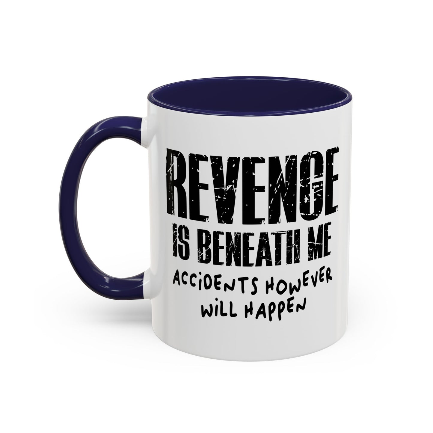 REVENGE IS BENEATH ME Accent BiColor Funny Sarcastic Mug