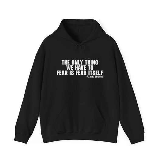 THE ONLY THING WE HAVE TO FEAR - Premium Unisex Funny Sarcastic Black Hoodie Sweatshirt