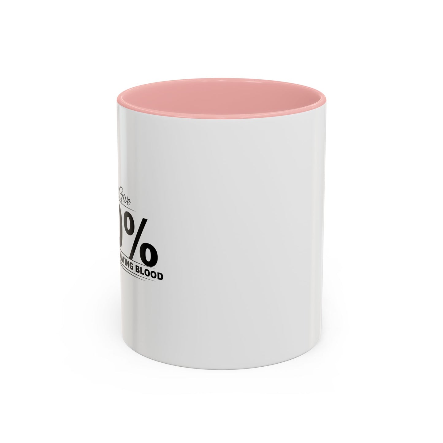 ALWAYS GIVE 100% Accent BiColor Funny Sarcastic Mug