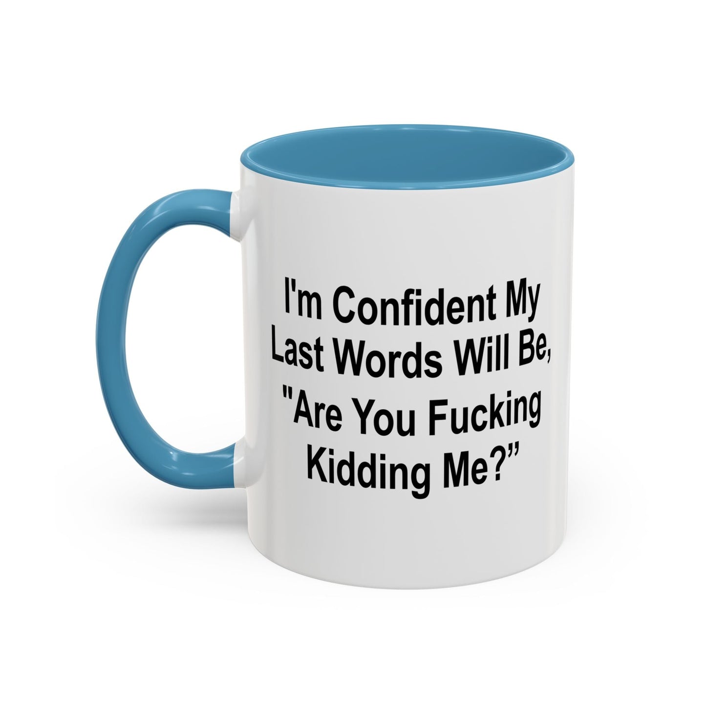 ARE FUCKING KIDDING ME? Accent BiColor Funny Sarcastic Mug