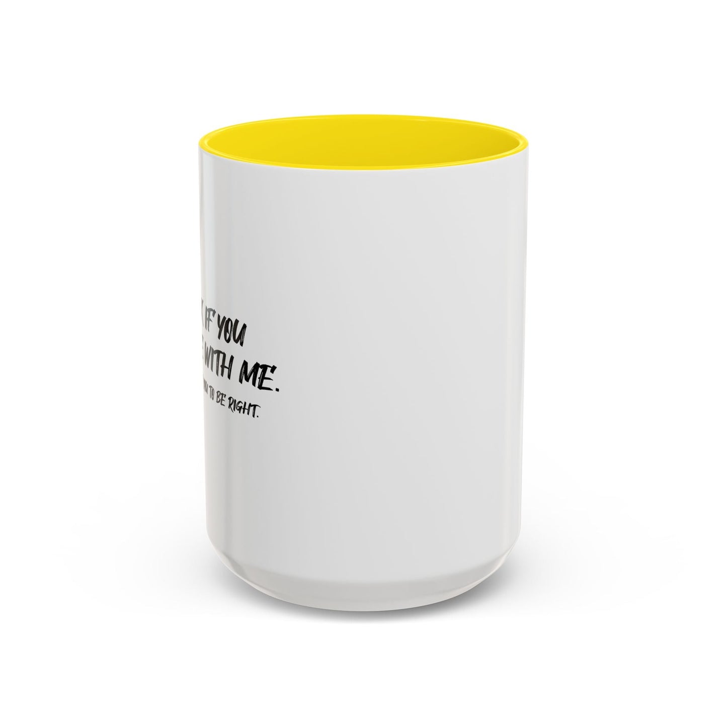 IT'S OK IF YOU DISAGREE WITH ME Accent BiColor Funny Sarcastic Mug