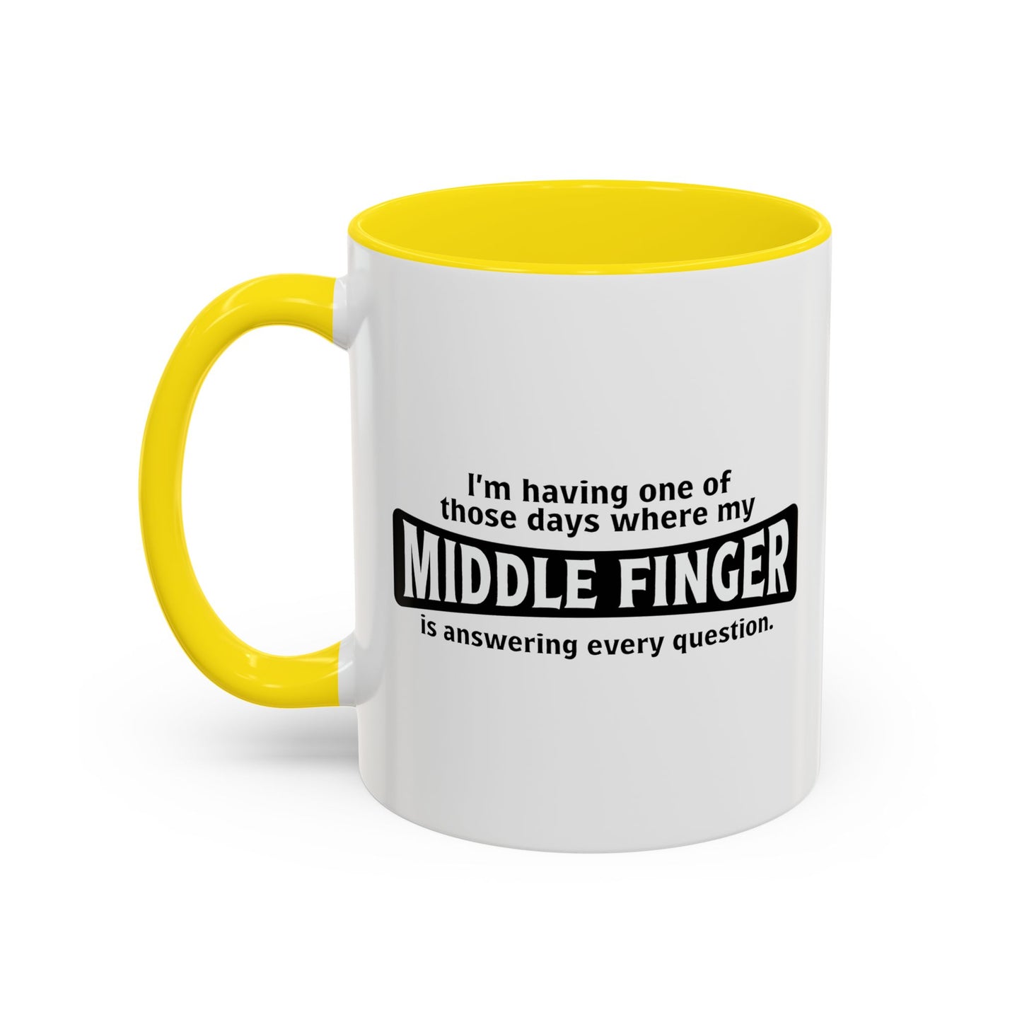 MY MIDDLE FINGER IS ANSWERING EVERYTHING Accent BiColor Funny Sarcastic Mug