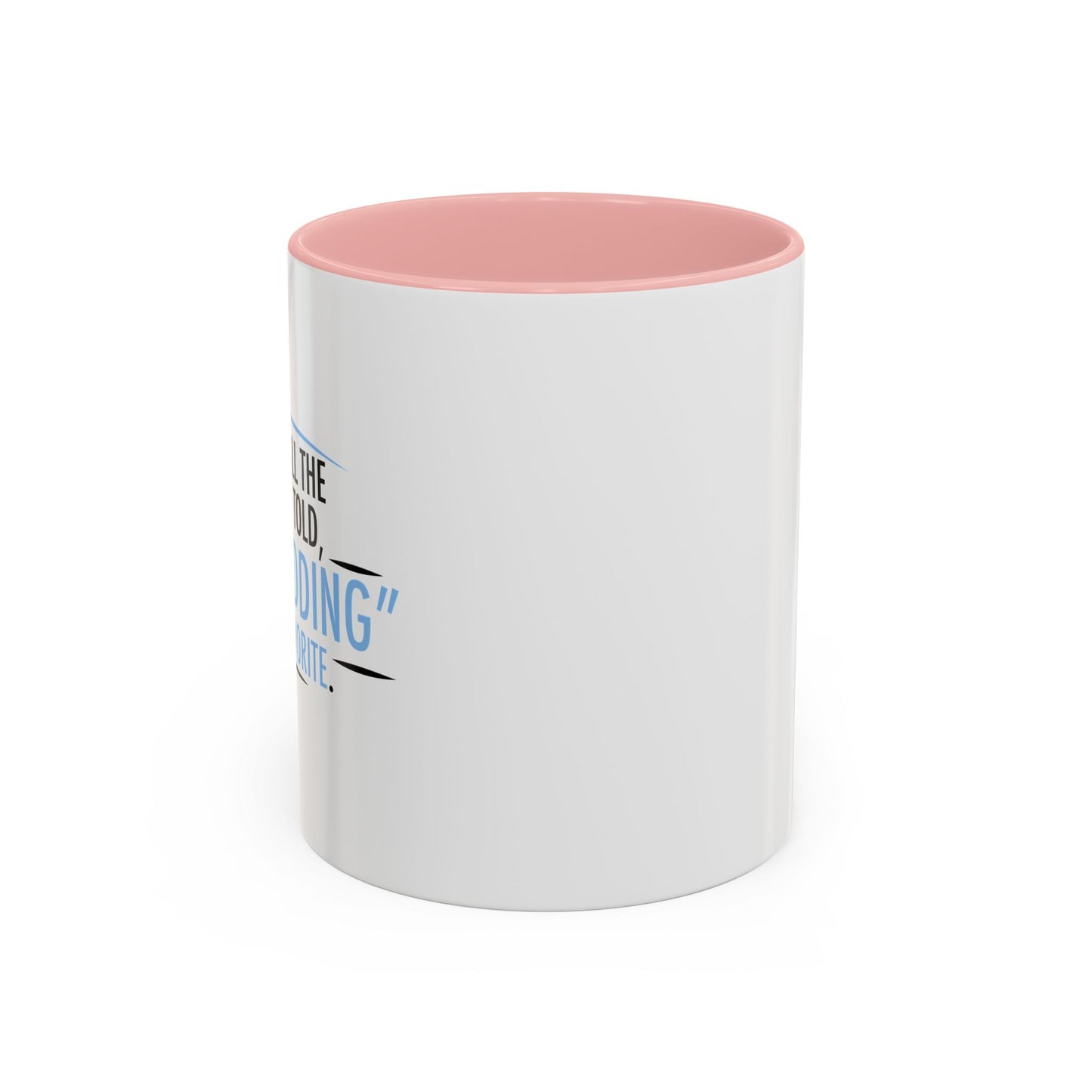 JUST KIDDING IS MY FAVORITE Accent BiColor Funny Sarcastic Mug