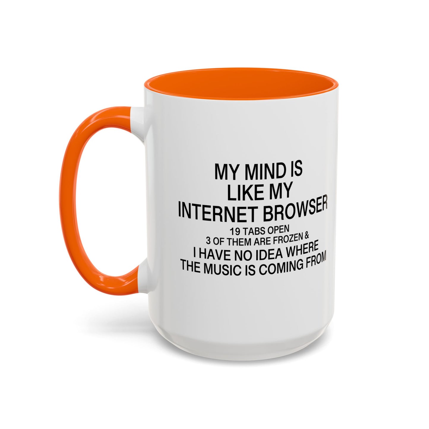 MY MIND IS LIKE MY INTERNET BROWSER Accent BiColor Funny Sarcastic Mug